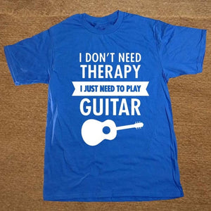 I Don't Need Therapy - I Just Need To Play Guitar T-shirt
